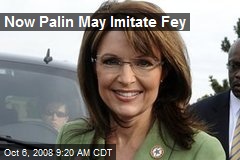 Now Palin May Imitate Fey
