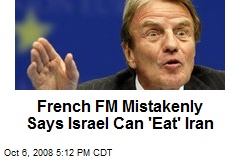 French FM Mistakenly Says Israel Can 'Eat' Iran