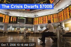 The Crisis Dwarfs $700B
