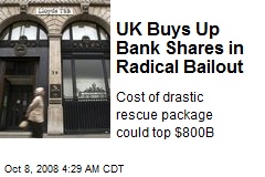 UK Buys Up Bank Shares in Radical Bailout