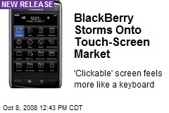 BlackBerry Storms Onto Touch-Screen Market