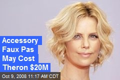 Accessory Faux Pas May Cost Theron $20M