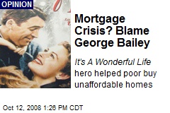 Mortgage Crisis? Blame George Bailey