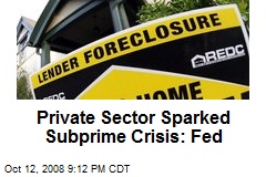 Private Sector Sparked Subprime Crisis: Fed