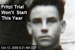 Fritzl Trial Won't Start This Year
