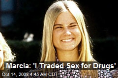 Marcia: 'I Traded Sex for Drugs'
