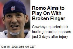 Romo Aims to Play On With Broken Finger