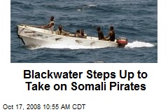 Blackwater Steps Up to Take on Somali Pirates