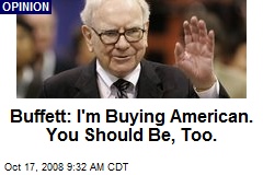 Buffett: I'm Buying American. You Should Be, Too.