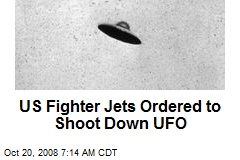 US Fighter Jets Ordered to Shoot Down UFO