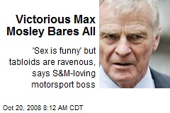 Victorious Max Mosley Bares All