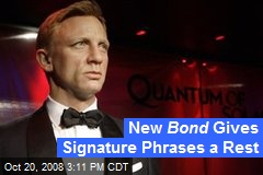 New Bond Gives Signature Phrases a Rest
