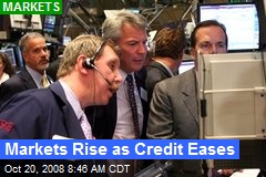 Markets Rise as Credit Eases