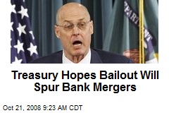 Treasury Hopes Bailout Will Spur Bank Mergers