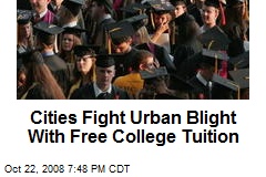 Cities Fight Urban Blight With Free College Tuition