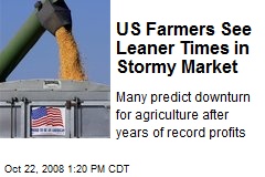 US Farmers See Leaner Times in Stormy Market