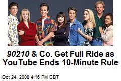 90210 &amp; Co. Get Full Ride as YouTube Ends 10-Minute Rule