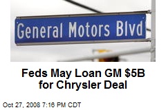 Feds May Loan GM $5B for Chrysler Deal