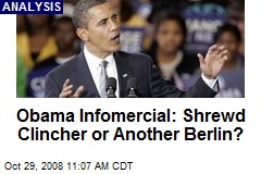 Obama Infomercial: Shrewd Clincher or Another Berlin?