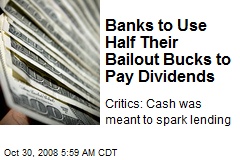 Banks to Use Half Their Bailout Bucks to Pay Dividends