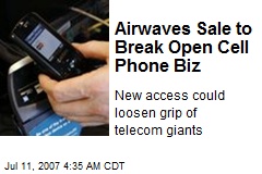 Airwaves Sale to Break Open Cell Phone Biz