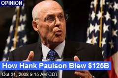 How Hank Paulson Blew $125B
