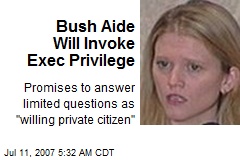 Bush Aide Will Invoke Exec Privilege