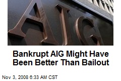 Bankrupt AIG Might Have Been Better Than Bailout