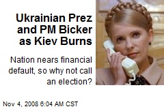 Ukrainian Prez and PM Bicker as Kiev Burns