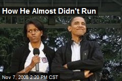 How He Almost Didn't Run