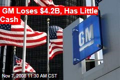 GM Loses $4.2B, Has Little Cash
