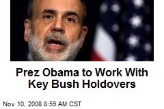 Prez Obama to Work With Key Bush Holdovers