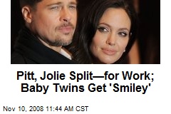 Pitt, Jolie Split&mdash;for Work; Baby Twins Get 'Smiley'