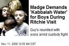 Madge Demands 'Kabbalah Water' for Boys During Ritchie Visit