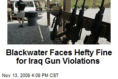 Blackwater Faces Hefty Fine for Iraq Gun Violations