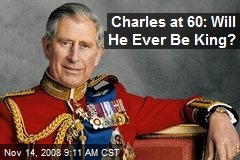 Charles at 60: Will He Ever Be King?