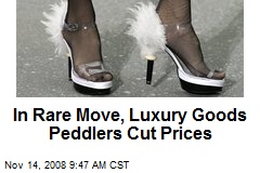 In Rare Move, Luxury Goods Peddlers Cut Prices