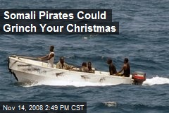 Somali Pirates Could Grinch Your Christmas