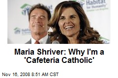 Maria Shriver: Why I'm a 'Cafeteria Catholic'