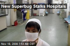 New Superbug Stalks Hospitals