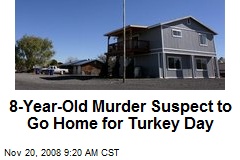 8-Year-Old Murder Suspect to Go Home for Turkey Day