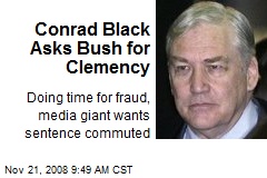 Conrad Black Asks Bush for Clemency