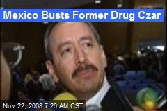 Mexico Busts Former Drug Czar