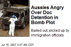 Aussies Angry Over Doc Detention in Bomb Plot