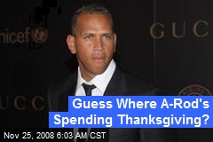 Guess Where A-Rod's Spending Thanksgiving?