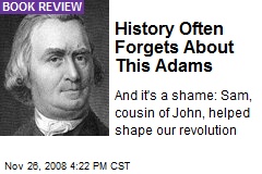 History Often Forgets About This Adams