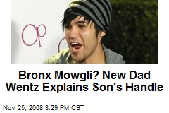 Bronx Mowgli? New Dad Wentz Explains Son's Handle
