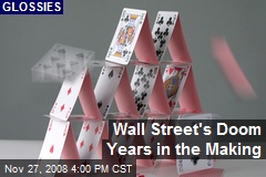 Wall Street's Doom Years in the Making