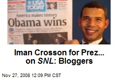Iman Crosson for Prez... on SNL : Bloggers