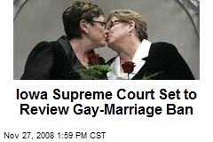 Iowa Supreme Court Set to Review Gay-Marriage Ban